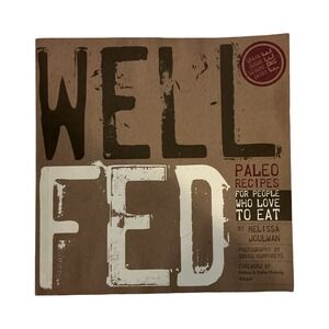 Well‎ Fed Paleo Recipes For People Who Love To Eat Melissa Joulwan Cookbook 2011